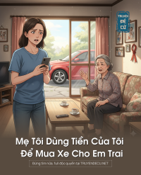 Mẹ Tôi Dùng Tiền Của Tôi Để Mua Xe Cho Em Trai