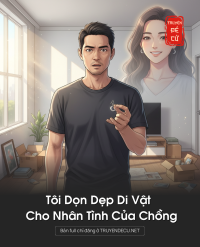 Tôi Dọn Dẹp Di Vật Cho Nhân Tình Của Chồng