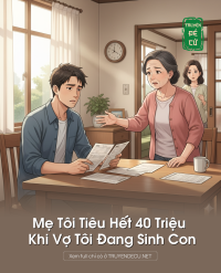 Mẹ Tôi Tiêu Hết 40 Triệu Khi Vợ Tôi Đang Sinh Con