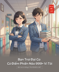 Bạn Trai Đại Ca Có Điểm Phiền Não 999+ Vì Tôi