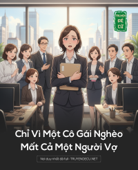 Chỉ Vì Một Cô Gái Nghèo, Mất Cả Một Người Vợ