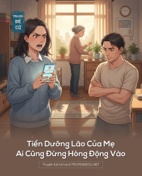 Tiền Dưỡng Lão Của Mẹ, Ai Cũng Đừng Hòng Động Vào