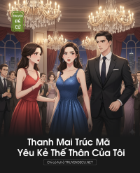Thanh Mai Trúc Mã Yêu Kẻ Thế Thân Của Tôi