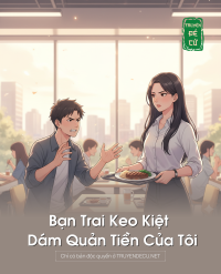 Bạn Trai Keo Kiệt Dám Quản Tiền Của Tôi