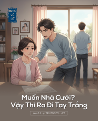 Muốn Nhà Cưới? Vậy Thì Ra Đi Tay Trắng