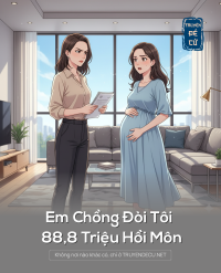 Em Chồng Đòi Tôi 88,8 Triệu Hồi Môn