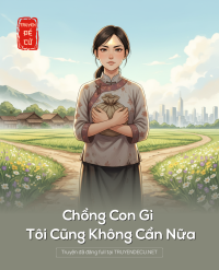 Chồng Con Gì Tôi Cũng Không Cần Nữa