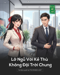 Lỡ Ngủ Với Kẻ Thù Không Đội Trời Chung