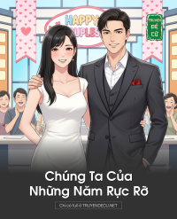 Chúng Ta Của Những Năm Rực Rỡ
