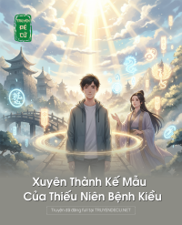 Xuyên Thành Kế Mẫu Của Thiếu Niên Bệnh Kiều