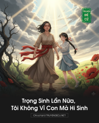 Trọng Sinh Lần Nữa, Tôi Không Vì Con Mà Hi Sinh