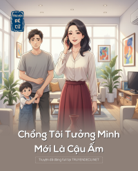 Chồng Tôi Tưởng Mình Mới Là Cậu Ấm