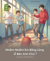 Nhiễm Nhiễm Em Bằng Lòng Ở Bên Anh Chứ ?