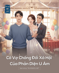 Cô Vợ Chống Đối Xã Hội Của Phản Diện U Ám