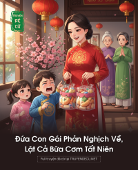 Đứa Con Gái Phản Nghịch Về, Lật Cả Bữa Cơm Tất Niên