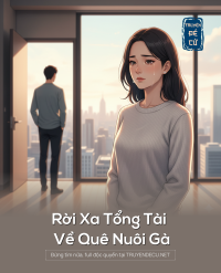 Rời Xa Tổng Tài Về Quê Nuôi Gà