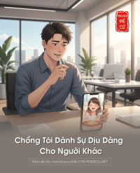 Chồng Tôi Dành Sự Dịu Dàng Cho Người Khác