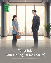 Tổng Tài, Con Chúng Ta Đã Lớn Rồi