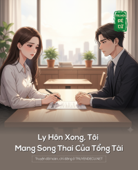 Ly Hôn Xong, Tôi Mang Song Thai Của Tổng Tài