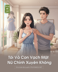 Tôi  Và Con Vạch Mặt Nữ Chính Xuyên Không