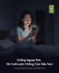 Chồng Ngoại Tình, Tôi Cưới Luôn Chồng Của Tiểu Tam
