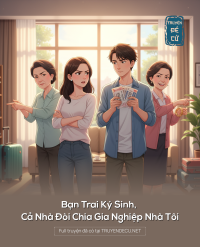 Bạn Trai Ký Sinh, Cả Nhà Đòi Chia Gia Nghiệp Nhà Tôi