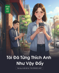 Tôi Đã Từng Thích Anh Như Vậy Đấy