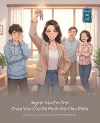 Người Yêu Em Trai Chưa Vào Cửa Đã Muốn Đòi Chia Phần