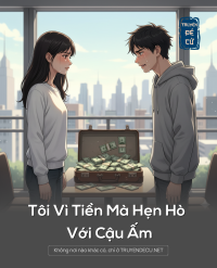 Tôi Vì Tiền Mà Hẹn Hò Với Cậu Ấm