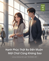 Hạnh Phúc Thật Ra Đến Muộn Một Chút Cũng Không Sao