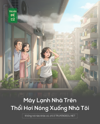 Máy Lạnh Nhà Trên Thổi Hơi Nóng Xuống Nhà Tôi