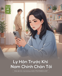 Ly Hôn Trước Khi Nam Chính Chán Tôi