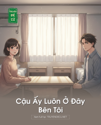 Cậu Ấy Luôn Ở Đây Bên Tôi
