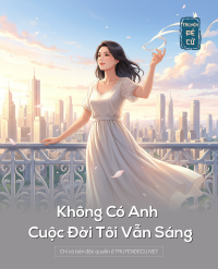 Không Có Anh Cuộc Đời Tôi Vẫn Sáng