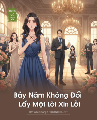 Bảy Năm Không Đổi Lấy Một Lời Xin Lỗi