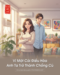 Vì Một Cái Điều Hòa, Anh Ta Trở Thành Chồng Cũ