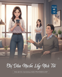Chị Dâu Muốn Lấy Nhà Tôi