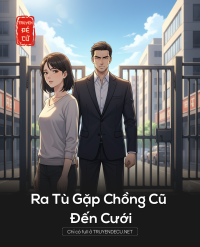 Ra Tù Gặp Chồng Cũ Đến Cưới