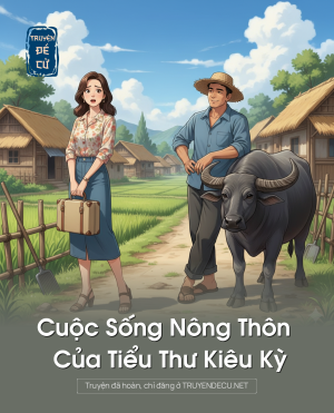 Cuộc Sống Nông Thôn Của Tiểu Thư Kiêu Kỳ