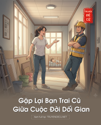 Gặp Lại Bạn Trai Cũ Giữa Cuộc Đời Dối Gian