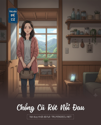 Chồng Cũ Rót Nỗi Đau