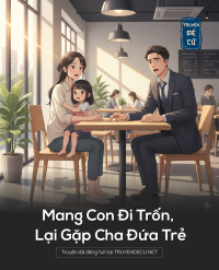 Mang Con Đi Trốn, Lại Gặp Cha Đứa Trẻ