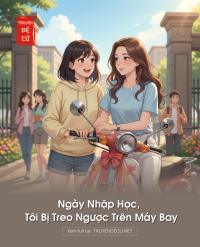Ngày Nhập Học, Tôi Bị Treo Ngược Trên Máy Bay