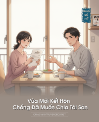 Vừa Mới Kết Hôn Chồng Đã Muốn Chia Tài Sản