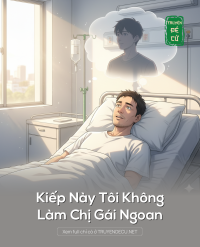 Kiếp Này Tôi Không Làm Chị Gái Ngoan
