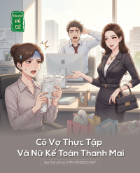 Cô Vợ Thực Tập Và Nữ Kế Toán Thanh Mai