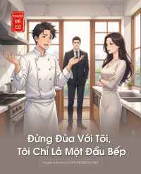 Đừng Đùa Với Tôi, Tôi Chỉ Là Một Đầu Bếp