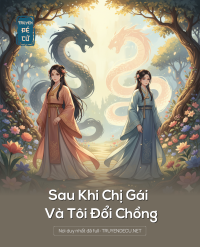 Sau Khi Chị Gái Và Tôi Đổi Chồng