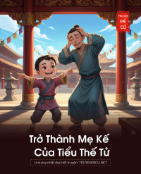 Trở Thành Mẹ Kế Của Tiểu Thế Tử