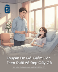 Khuyên Em Gái Giảm Cân Theo Đuổi Vẻ Đẹp Gầy Gò